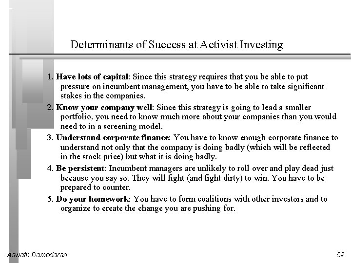 Determinants of Success at Activist Investing 1. Have lots of capital: Since this strategy