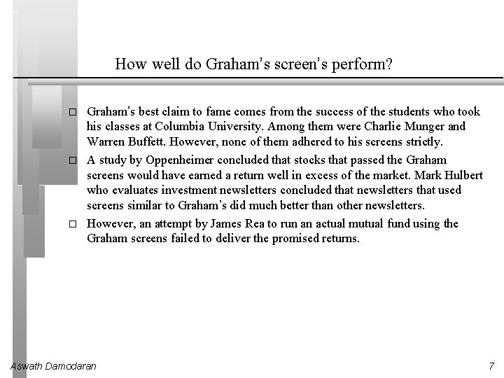 How well do Graham’s screen’s perform? � � � Graham’s best claim to fame