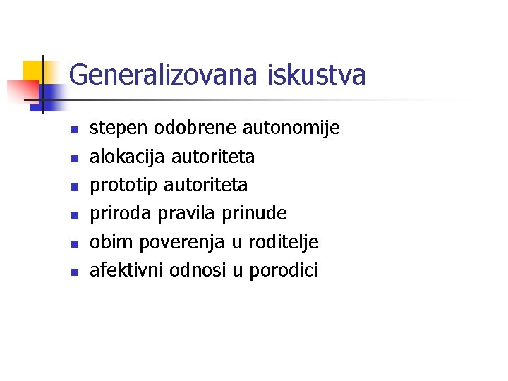 Generalizovana iskustva n n n stepen odobrene autonomije alokacija autoriteta prototip autoriteta priroda pravila