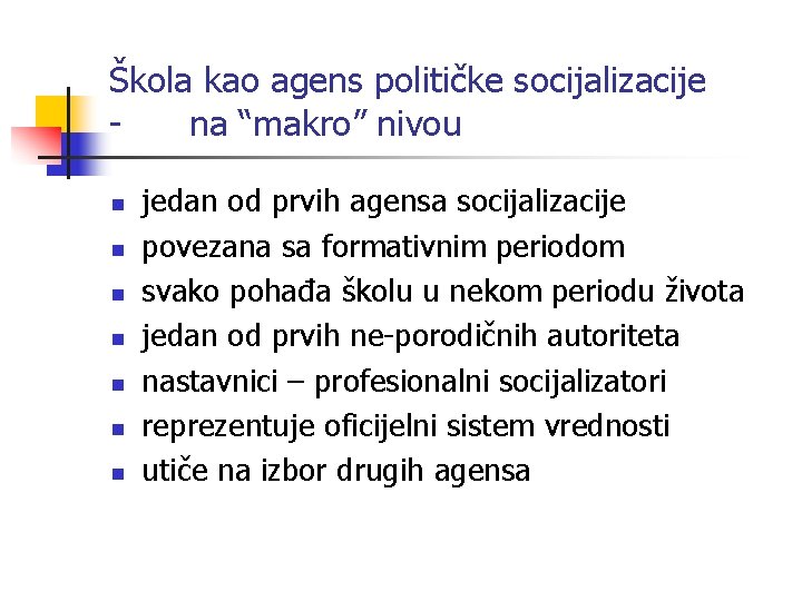 Škola kao agens političke socijalizacije na “makro” nivou n n n n jedan od