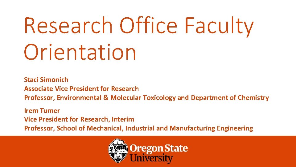 Research Office Faculty Orientation Staci Simonich Associate Vice President for Research Professor, Environmental &