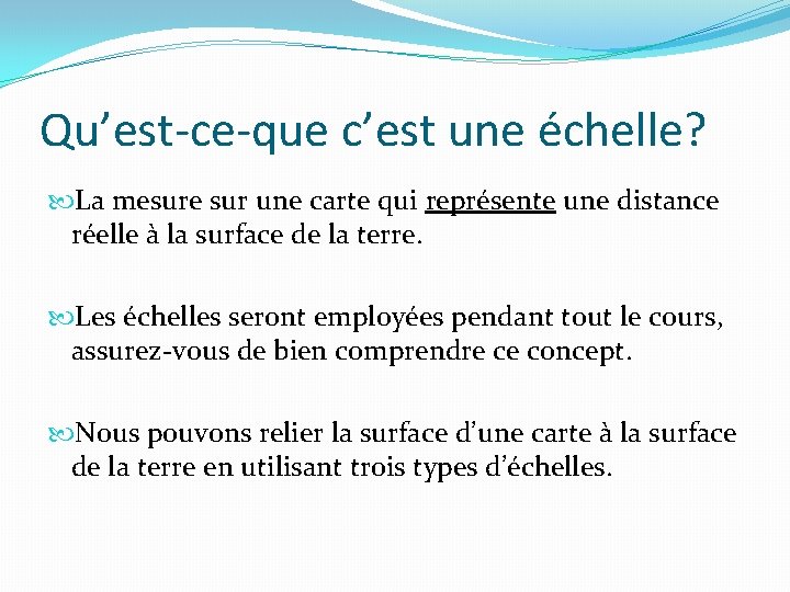 Qu’est-ce-que c’est une échelle? La mesure sur une carte qui représente une distance réelle