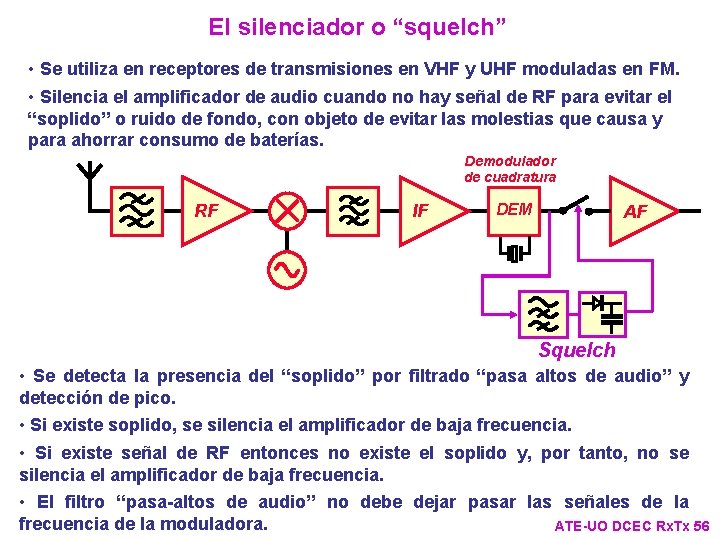 El silenciador o “squelch” • Se utiliza en receptores de transmisiones en VHF y El silenciador o “squelch” • Se utiliza en receptores de transmisiones en VHF y