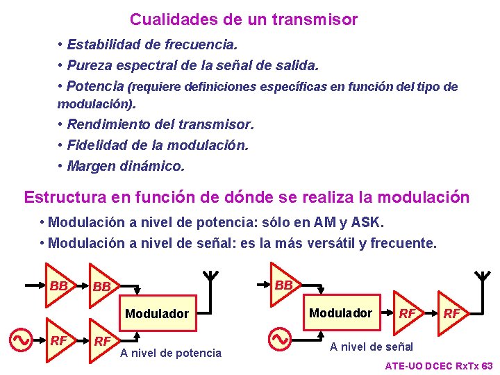 Cualidades de un transmisor • Estabilidad de frecuencia. • Pureza espectral de la señal Cualidades de un transmisor • Estabilidad de frecuencia. • Pureza espectral de la señal