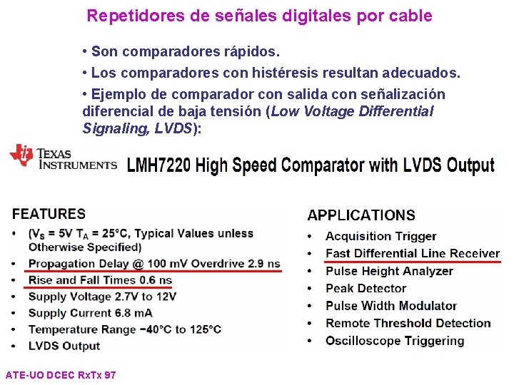 Repetidores de señales digitales por cable • Son comparadores rápidos. • Los comparadores con Repetidores de señales digitales por cable • Son comparadores rápidos. • Los comparadores con