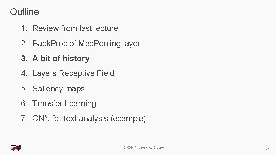 Outline 1. Review from last lecture 2. Back. Prop of Max. Pooling layer 3. Outline 1. Review from last lecture 2. Back. Prop of Max. Pooling layer 3.