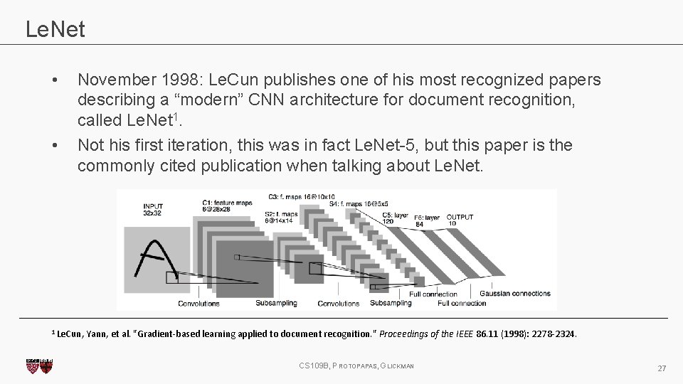 Le. Net • • November 1998: Le. Cun publishes one of his most recognized Le. Net • • November 1998: Le. Cun publishes one of his most recognized