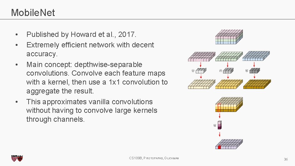 Mobile. Net • • Published by Howard et al. , 2017. Extremely efficient network Mobile. Net • • Published by Howard et al. , 2017. Extremely efficient network