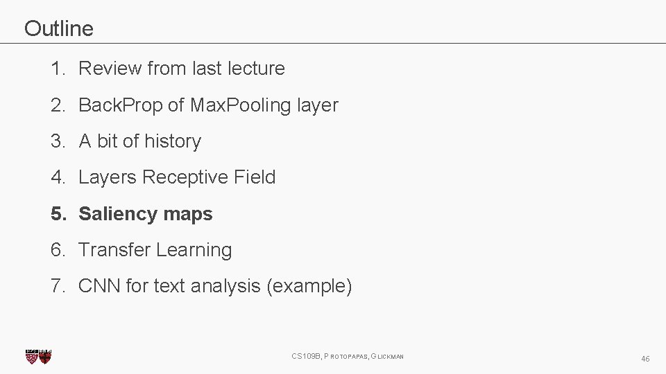 Outline 1. Review from last lecture 2. Back. Prop of Max. Pooling layer 3. Outline 1. Review from last lecture 2. Back. Prop of Max. Pooling layer 3.