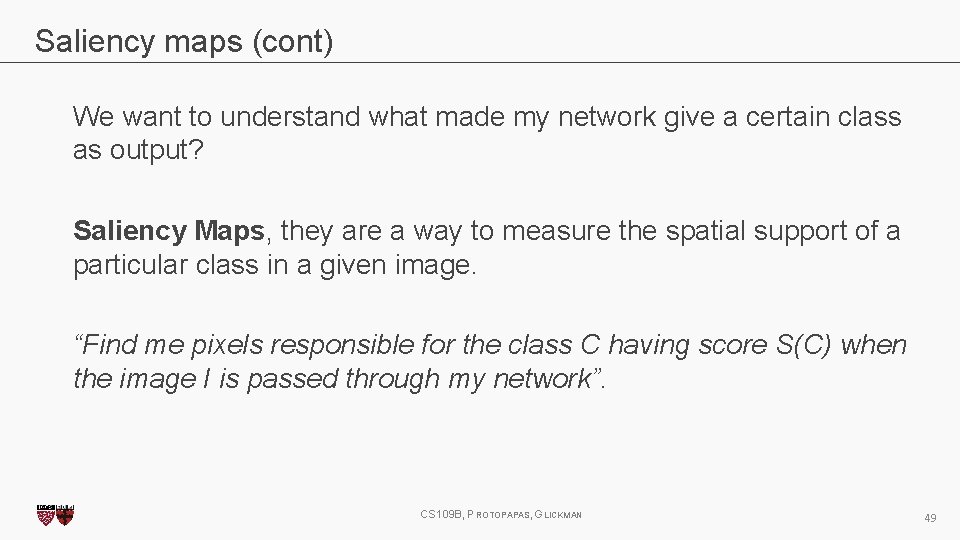 Saliency maps (cont) We want to understand what made my network give a certain Saliency maps (cont) We want to understand what made my network give a certain