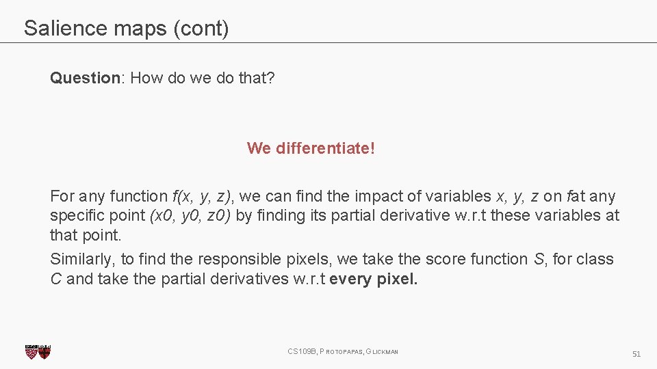 Salience maps (cont) Question: How do we do that? We differentiate! For any function Salience maps (cont) Question: How do we do that? We differentiate! For any function
