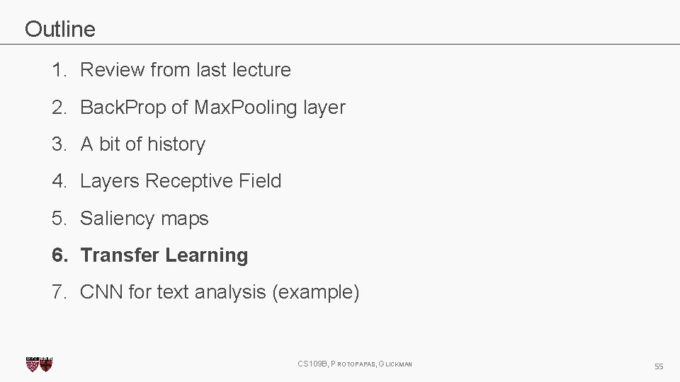 Outline 1. Review from last lecture 2. Back. Prop of Max. Pooling layer 3. Outline 1. Review from last lecture 2. Back. Prop of Max. Pooling layer 3.
