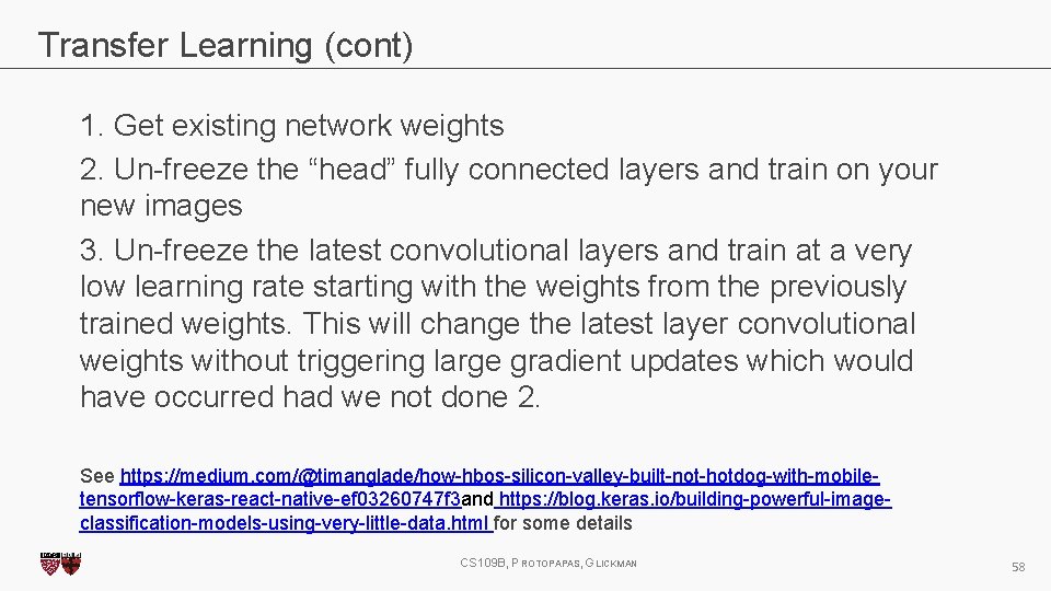 Transfer Learning (cont) 1. Get existing network weights 2. Un-freeze the “head” fully connected Transfer Learning (cont) 1. Get existing network weights 2. Un-freeze the “head” fully connected