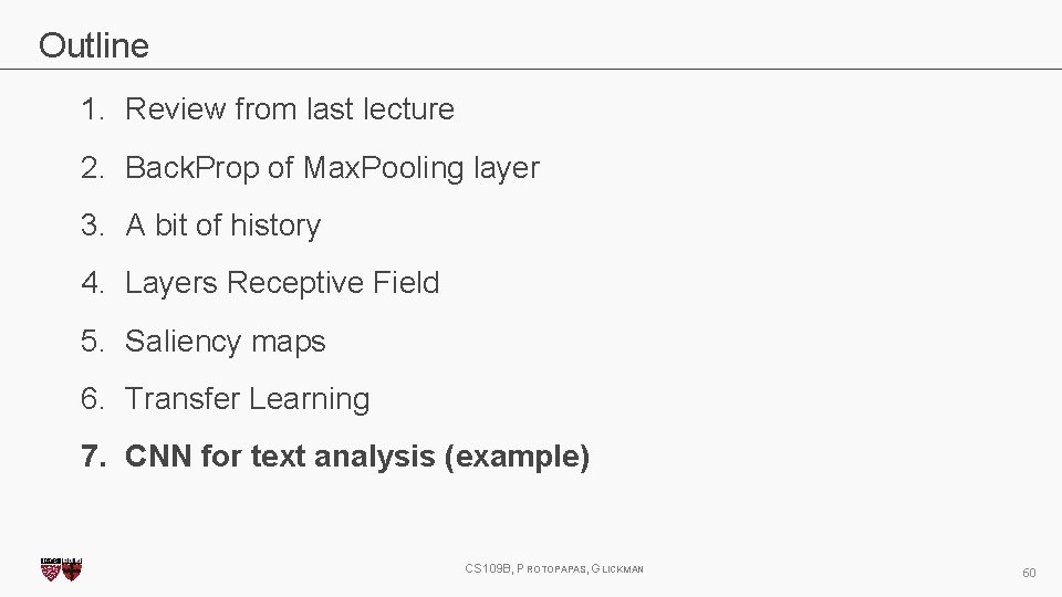 Outline 1. Review from last lecture 2. Back. Prop of Max. Pooling layer 3. Outline 1. Review from last lecture 2. Back. Prop of Max. Pooling layer 3.