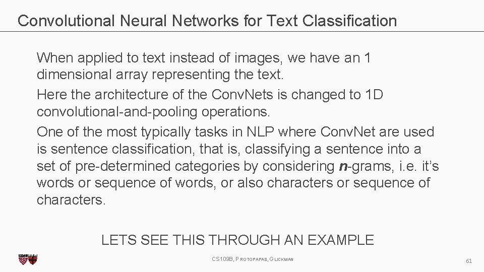 Convolutional Neural Networks for Text Classification When applied to text instead of images, we Convolutional Neural Networks for Text Classification When applied to text instead of images, we