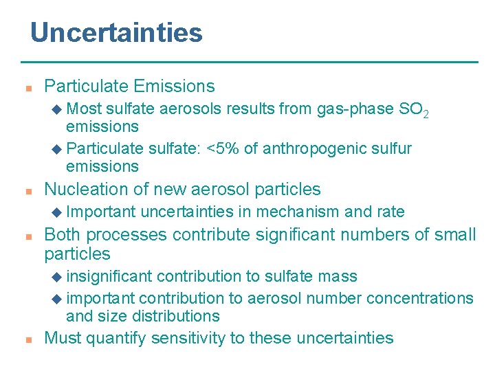 Uncertainties n Particulate Emissions u Most sulfate aerosols results from gas-phase SO 2 emissions