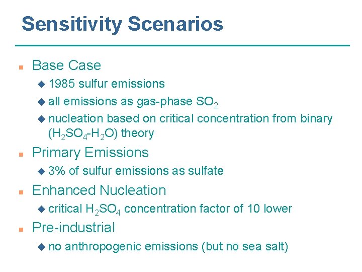 Sensitivity Scenarios n Base Case u 1985 sulfur emissions u all emissions as gas-phase