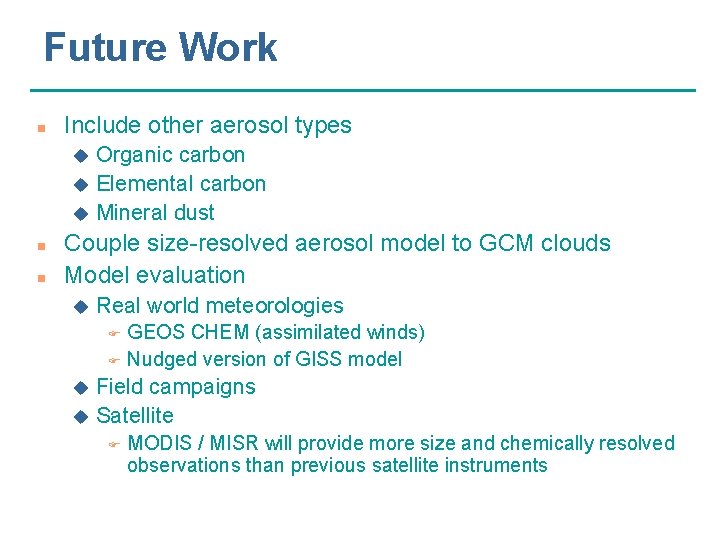 Future Work n Include other aerosol types Organic carbon u Elemental carbon u Mineral