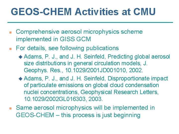 GEOS-CHEM Activities at CMU n n Comprehensive aerosol microphysics scheme implemented in GISS GCM