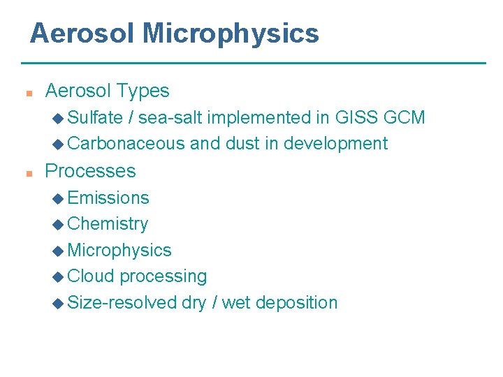 Aerosol Microphysics n Aerosol Types u Sulfate / sea-salt implemented in GISS GCM u