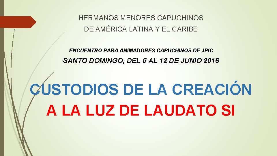 HERMANOS MENORES CAPUCHINOS DE AMÉRICA LATINA Y EL CARIBE ENCUENTRO PARA ANIMADORES CAPUCHINOS DE