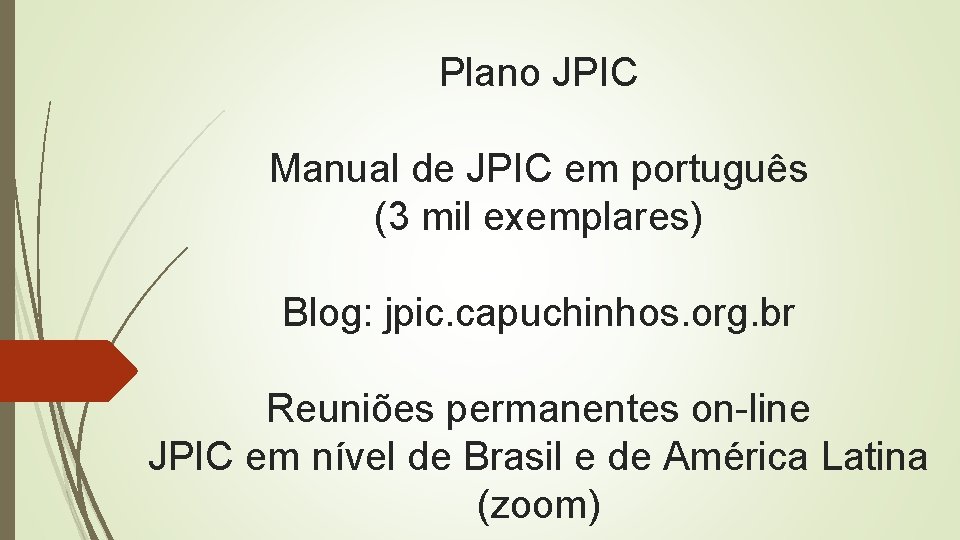 Plano JPIC Manual de JPIC em português (3 mil exemplares) Blog: jpic. capuchinhos. org.