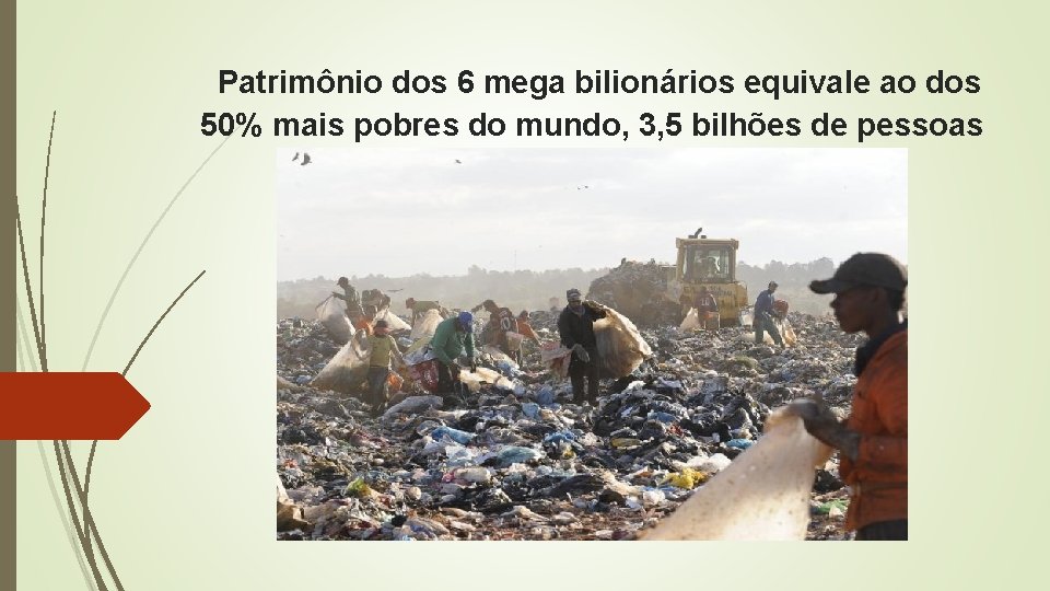 Patrimônio dos 6 mega bilionários equivale ao dos 50% mais pobres do mundo, 3,