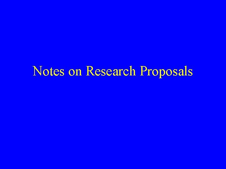 Notes on Research Proposals 