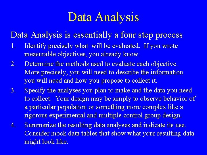 Data Analysis is essentially a four step process 1. 2. 3. 4. Identify precisely