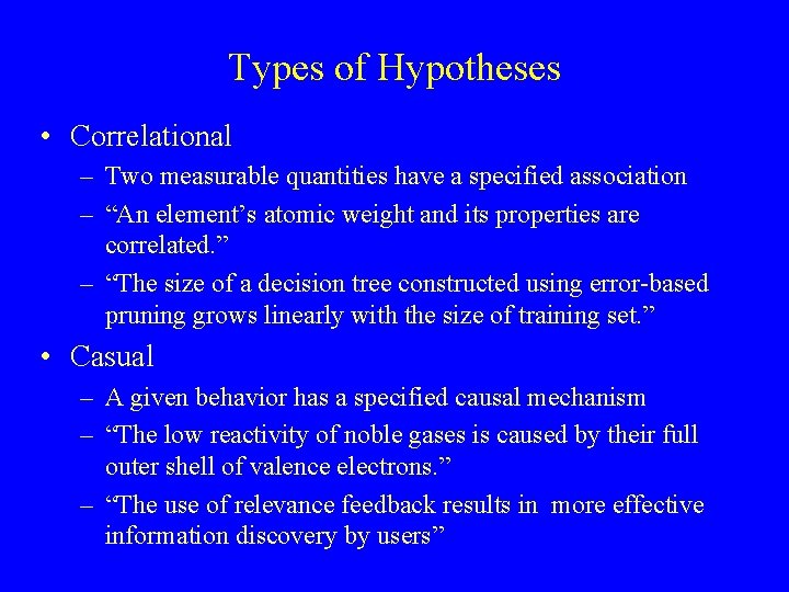 Types of Hypotheses • Correlational – Two measurable quantities have a specified association –