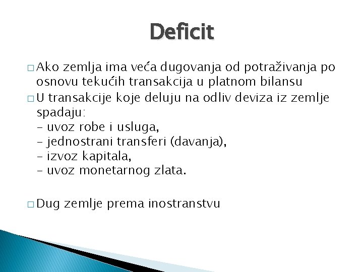 Deficit � Ako zemlja ima veća dugovanja od potraživanja po osnovu tekućih transakcija u