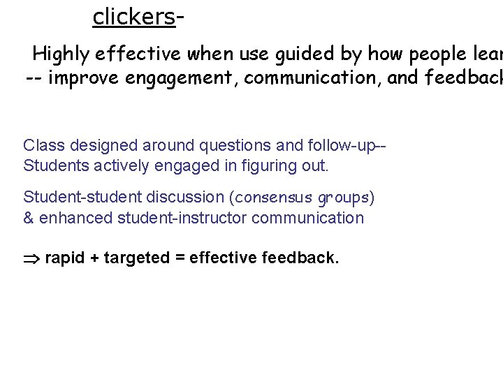 clickers- Highly effective when use guided by how people lear -- improve engagement, communication,