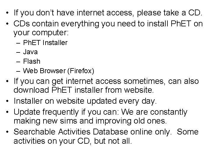  • If you don’t have internet access, please take a CD. • CDs