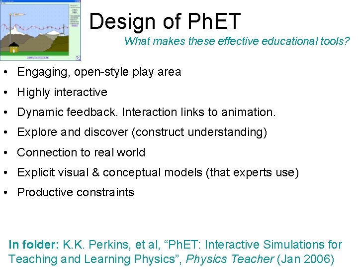 Design of Ph. ET What makes these effective educational tools? • Engaging, open-style play
