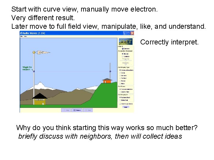 Start with curve view, manually move electron. Very different result. Later move to full