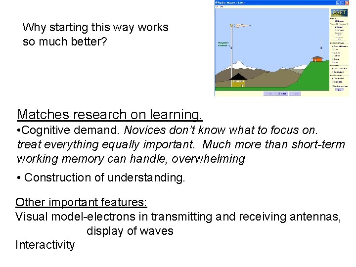 Why starting this way works so much better? Matches research on learning. • Cognitive