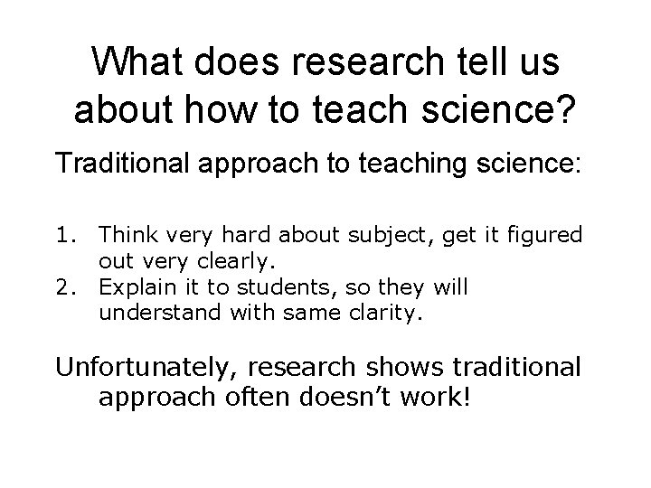 What does research tell us about how to teach science? Traditional approach to teaching