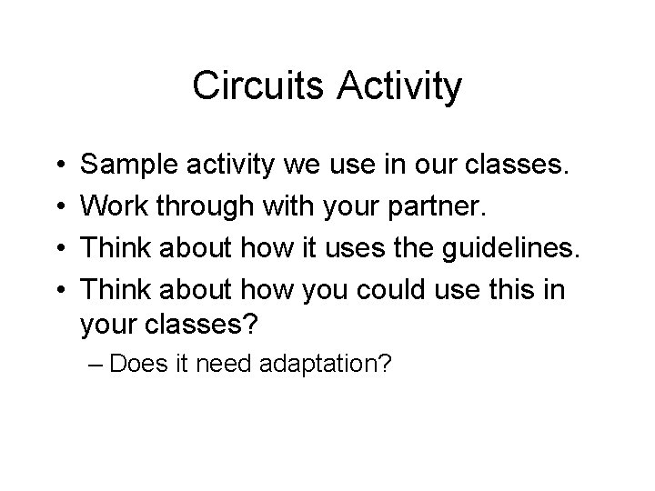 Circuits Activity • • Sample activity we use in our classes. Work through with