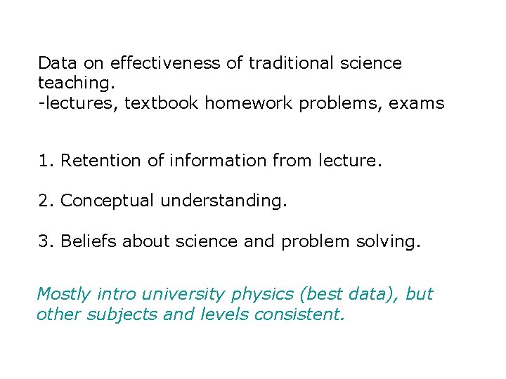 Data on effectiveness of traditional science teaching. -lectures, textbook homework problems, exams 1. Retention