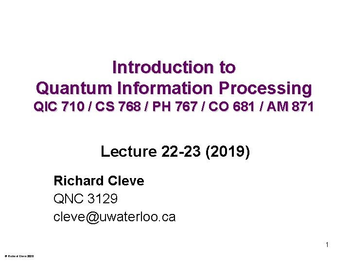 Introduction to Quantum Information Processing QIC 710 / CS 768 / PH 767 /