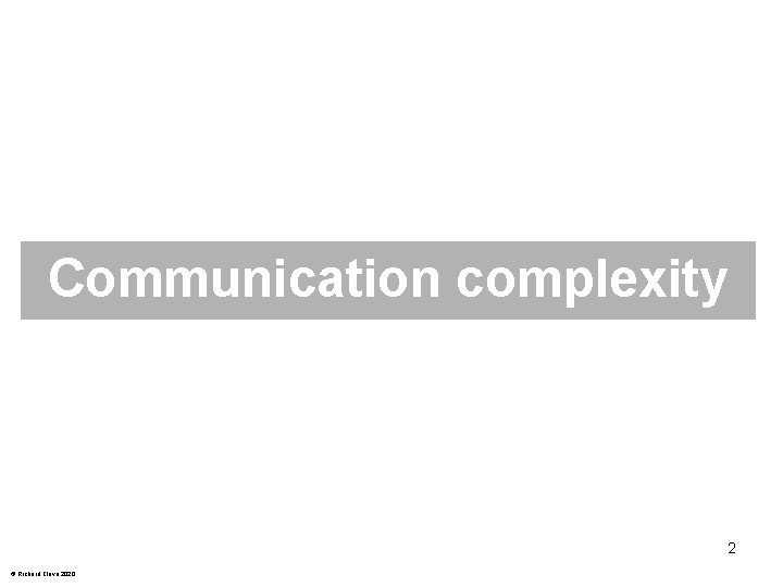 Communication complexity 2 © Richard Cleve 2020 