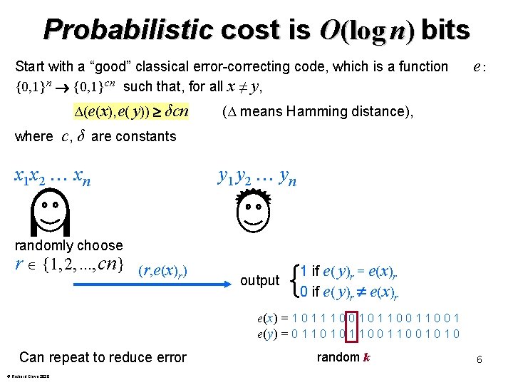Probabilistic cost is O(log n) bits Start with a “good” classical error-correcting code, which