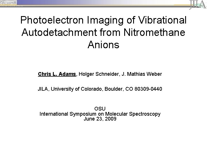 Photoelectron Imaging of Vibrational Autodetachment from Nitromethane Anions Chris L. Adams, Holger Schneider, J.