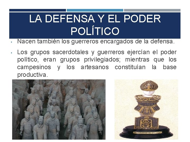 LA DEFENSA Y EL PODER POLÍTICO § § Nacen también los guerreros encargados de