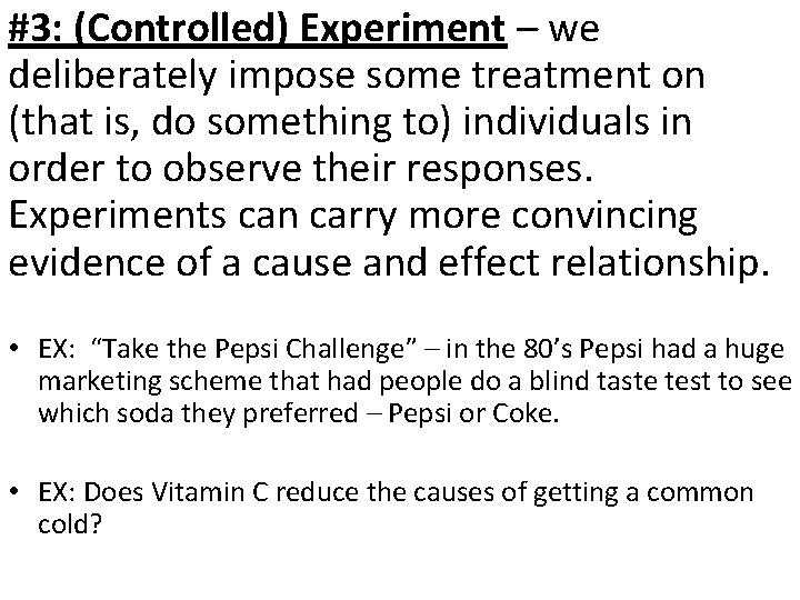 #3: (Controlled) Experiment – we deliberately impose some treatment on (that is, do something