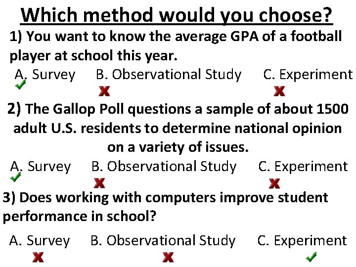 Which method would you choose? 1) You want to know the average GPA of