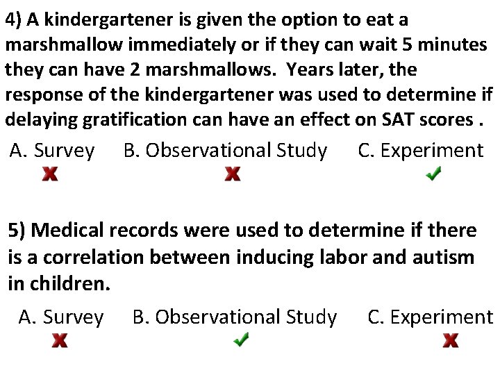 4) A kindergartener is given the option to eat a marshmallow immediately or if