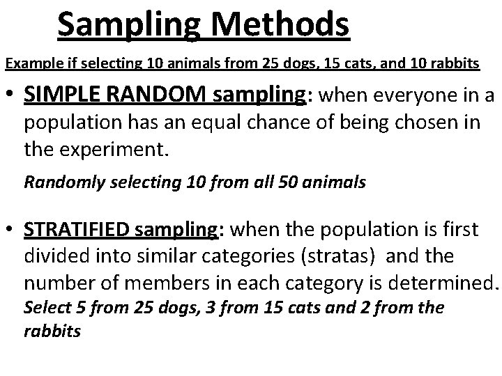 Sampling Methods Example if selecting 10 animals from 25 dogs, 15 cats, and 10