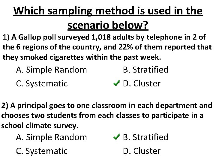 Which sampling method is used in the scenario below? 1) A Gallop poll surveyed