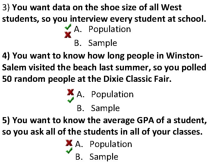 3) You want data on the shoe size of all West students, so you